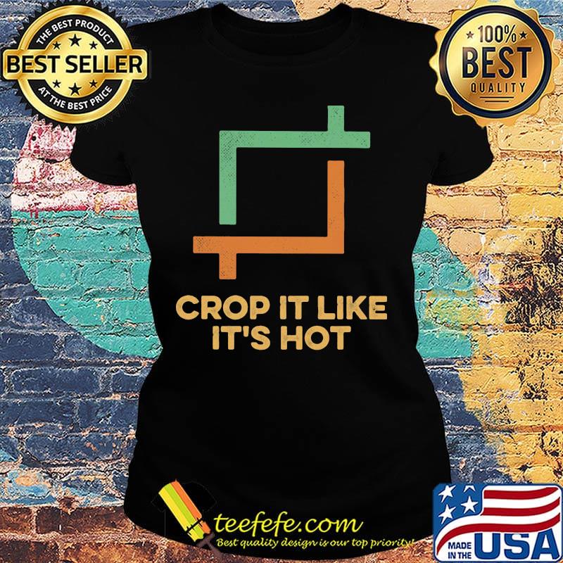 Crop it like it's hot s Ladies tee Crop it like it's hot s Ladies tee