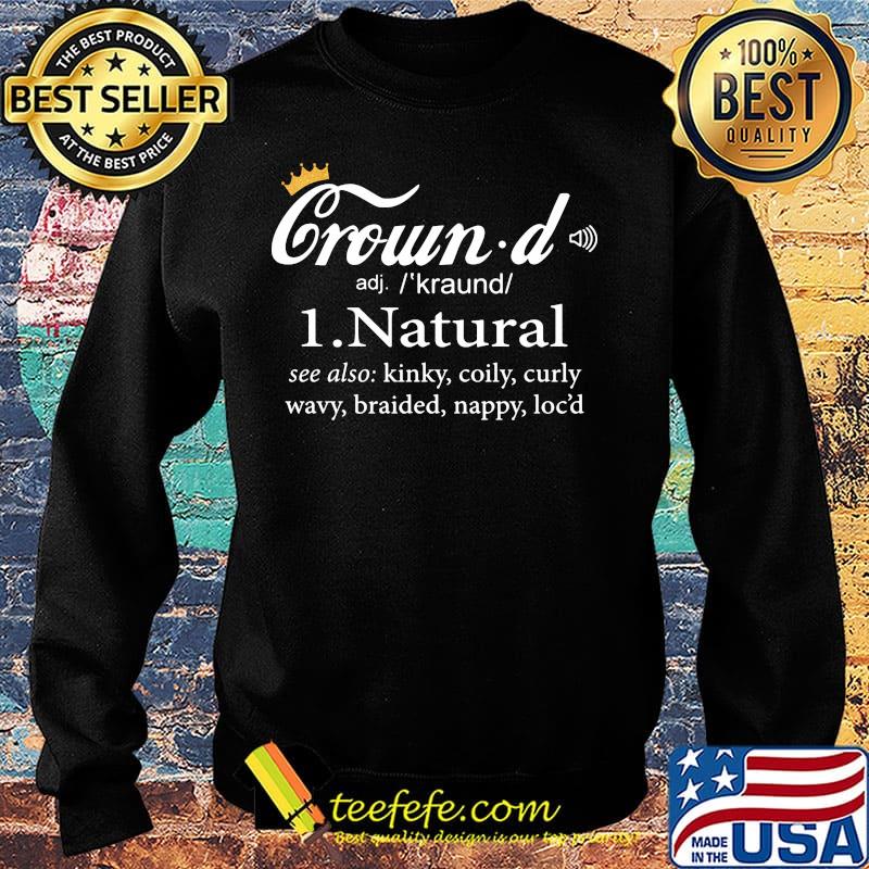 Crowd natural see also kinky coily curly wavy braided nappy locs short Sweater Crowd natural see also kinky coily curly wavy braided nappy locs short Sweater