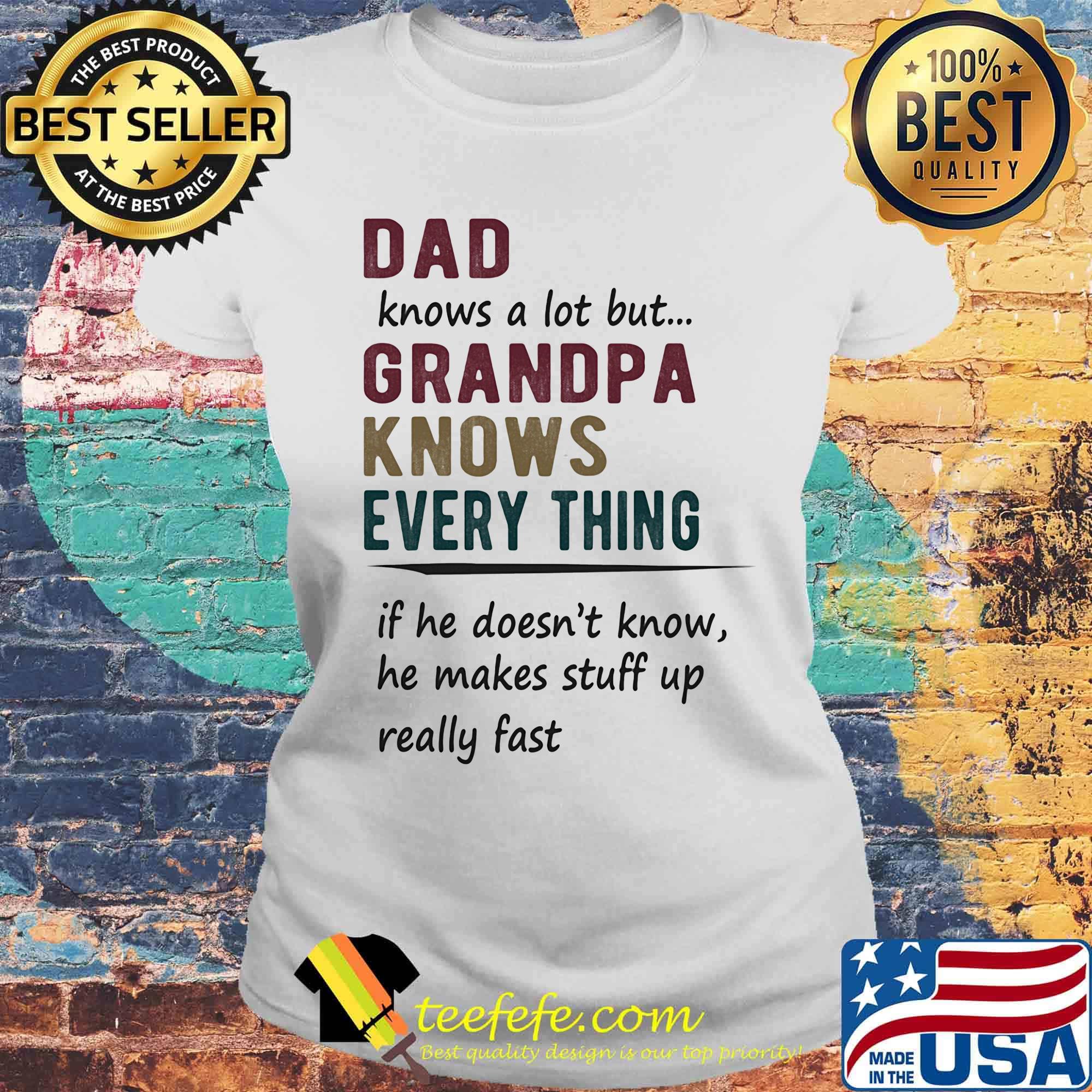 Dad knows a lot but grandpa knows every thing s Laides tee Dad knows a lot but grandpa knows every thing s Laides tee