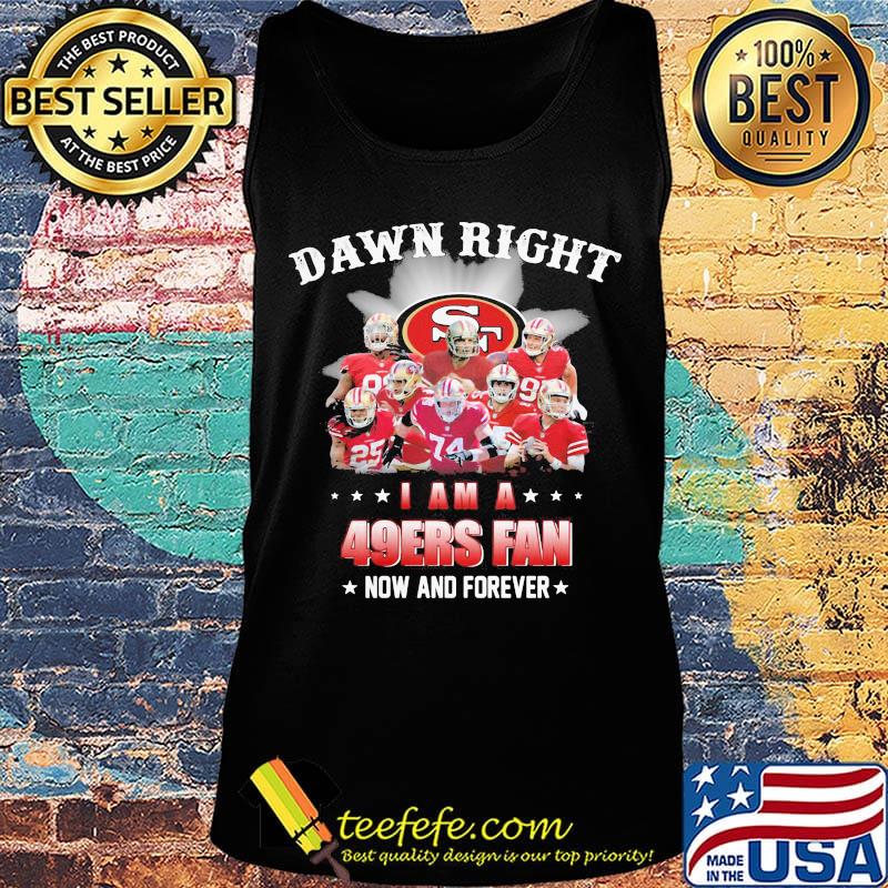 Damn right i am a 49ers football fan now and forever stars s Tank top Damn right i am a 49ers football fan now and forever stars s Tank top