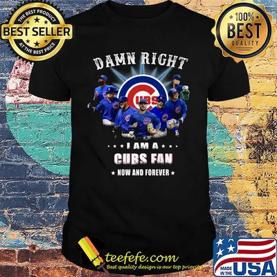Damn right i am a chicago cubs  fan now and forever stars shirt