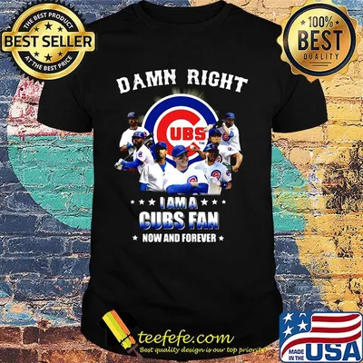 Damn right i am a cubs fan now and forever stars shirt