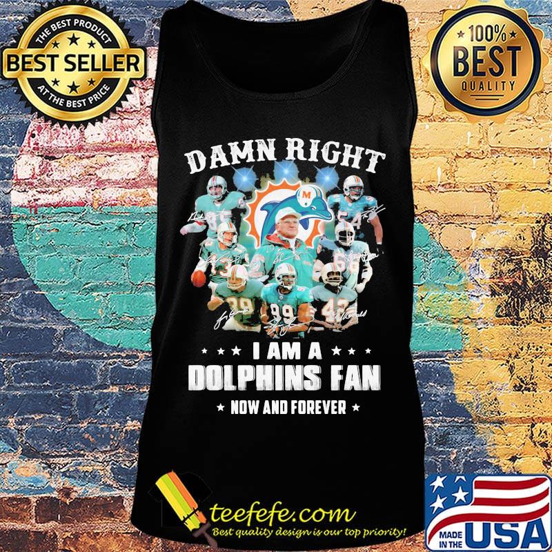 Damn right i am a dophins fan now and forever stars s Tank top Damn right i am a dophins fan now and forever stars s Tank top