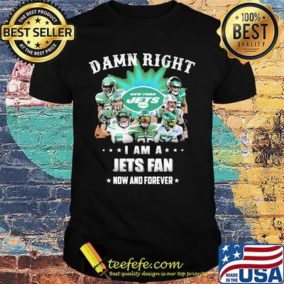 Damn right i am a jets fan now and forever stars shirt