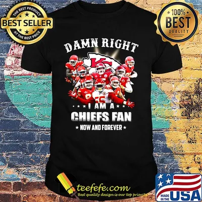 Damn right i am a kansas city chiefs team football fan now and forever stars shirt