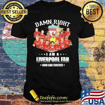 Damn right i am a liverpool fc fan now and forever stars shirt