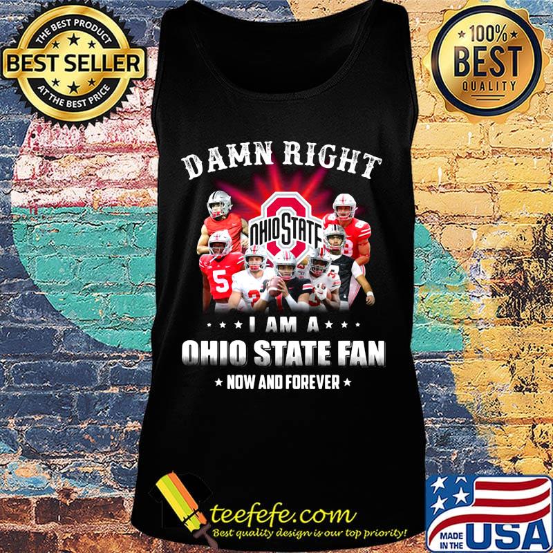 Damn right i am a ohio state fan now and forever stars s Tank top Damn right i am a ohio state fan now and forever stars s Tank top