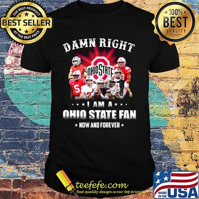 Damn right i am a ohio state fan now and forever stars shirt