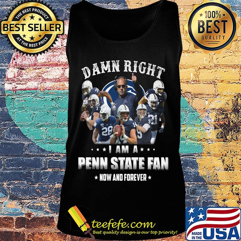 Damn right i am a penn state fan now and forever stars s Tank top Damn right i am a penn state fan now and forever stars s Tank top