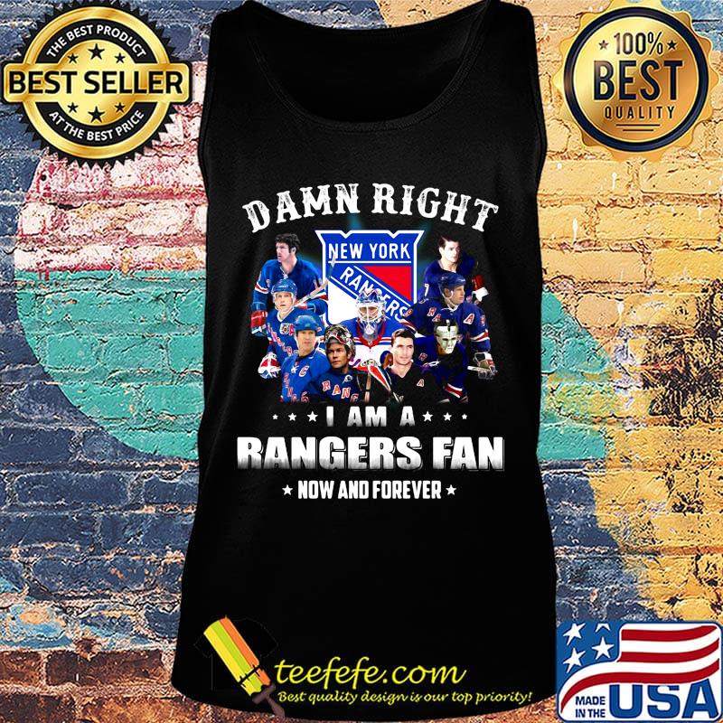 Damn right i am a rangers fan now and forever stars s Tank top Damn right i am a rangers fan now and forever stars s Tank top