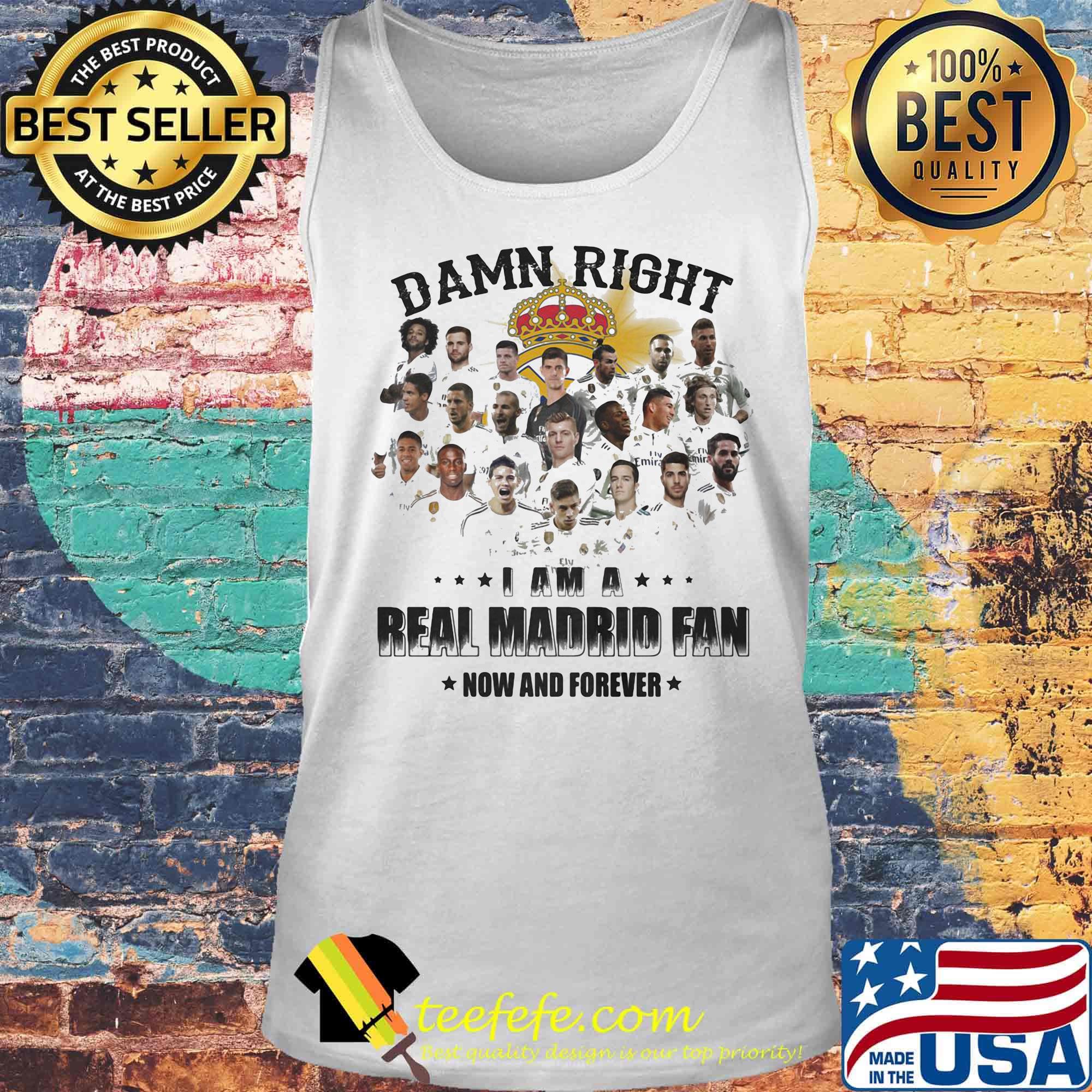 Damn right i am a real madrid fan now and forever stars s Tank top Damn right i am a real madrid fan now and forever stars s Tank top