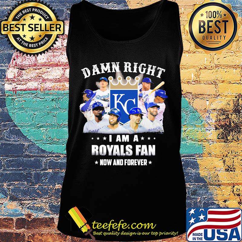 Damn right i am a royals fan now and forever stars s Tank top Damn right i am a royals fan now and forever stars s Tank top