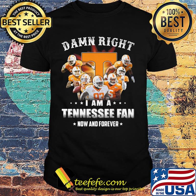 Damn right i am a tennessee fan now and forever stars shirt Damn right i am a tennessee fan now and forever stars shirt