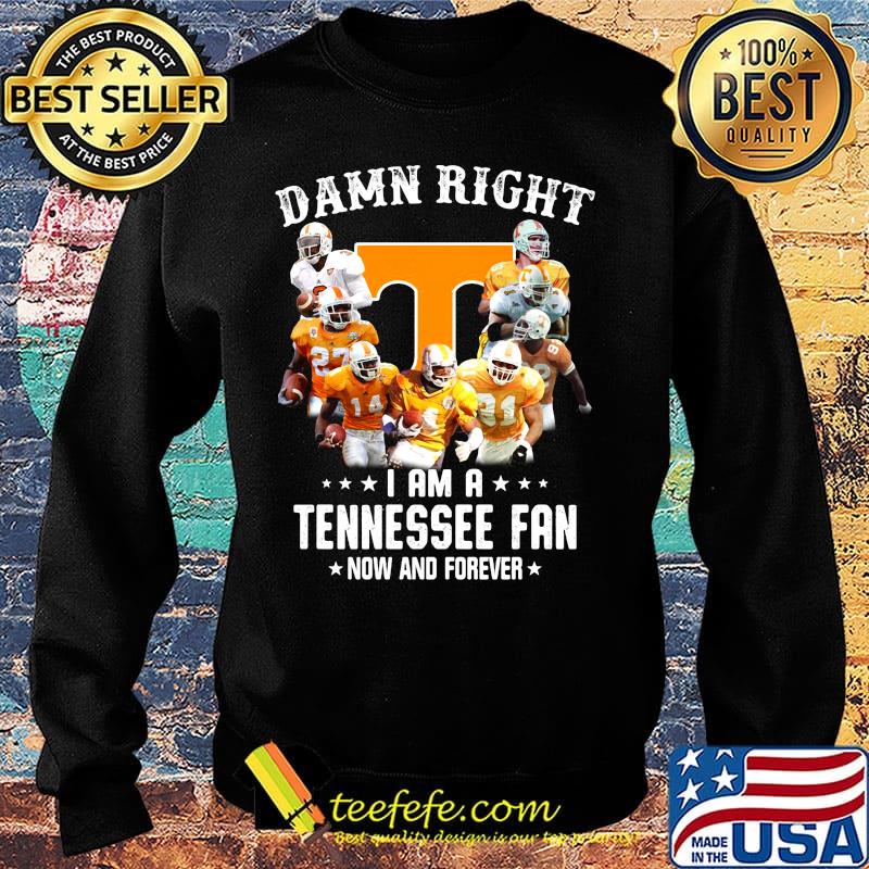 Damn right i am a tennessee volunteers fan now and forever stars s Sweater Damn right i am a tennessee volunteers fan now and forever stars s Sweater