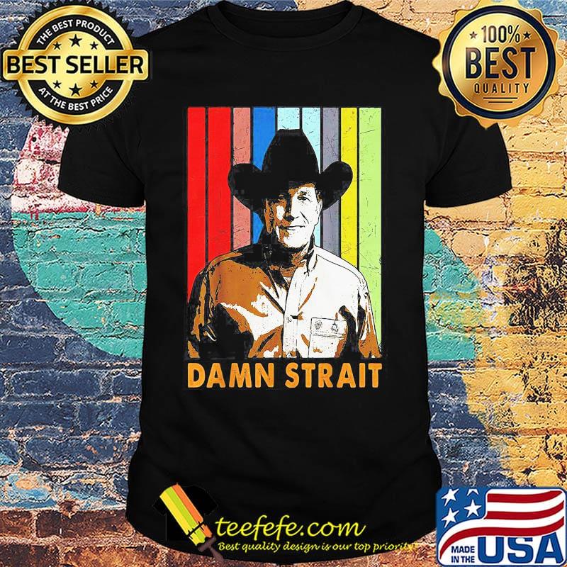 Damn strait vintage retro shirt