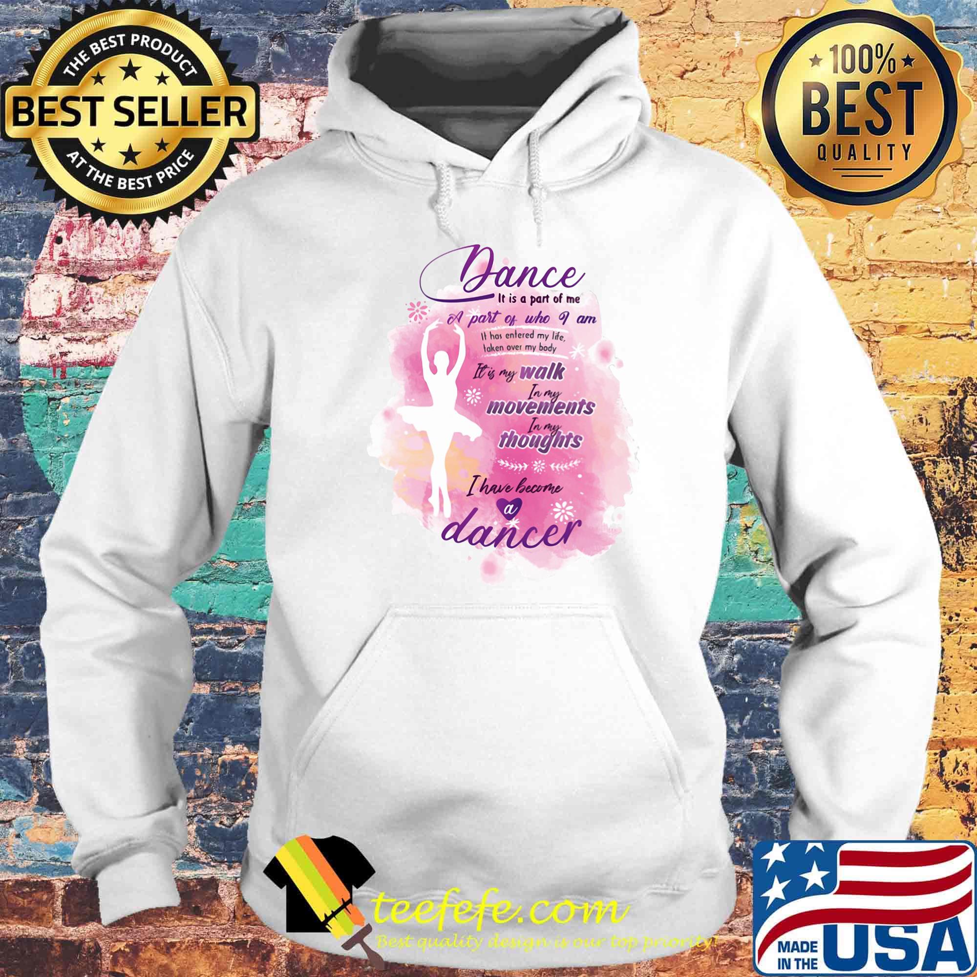 Dance It is part of me a part of who I am walk movements thoughts ballet s Hoodie Dance It is part of me a part of who I am walk movements thoughts ballet s Hoodie