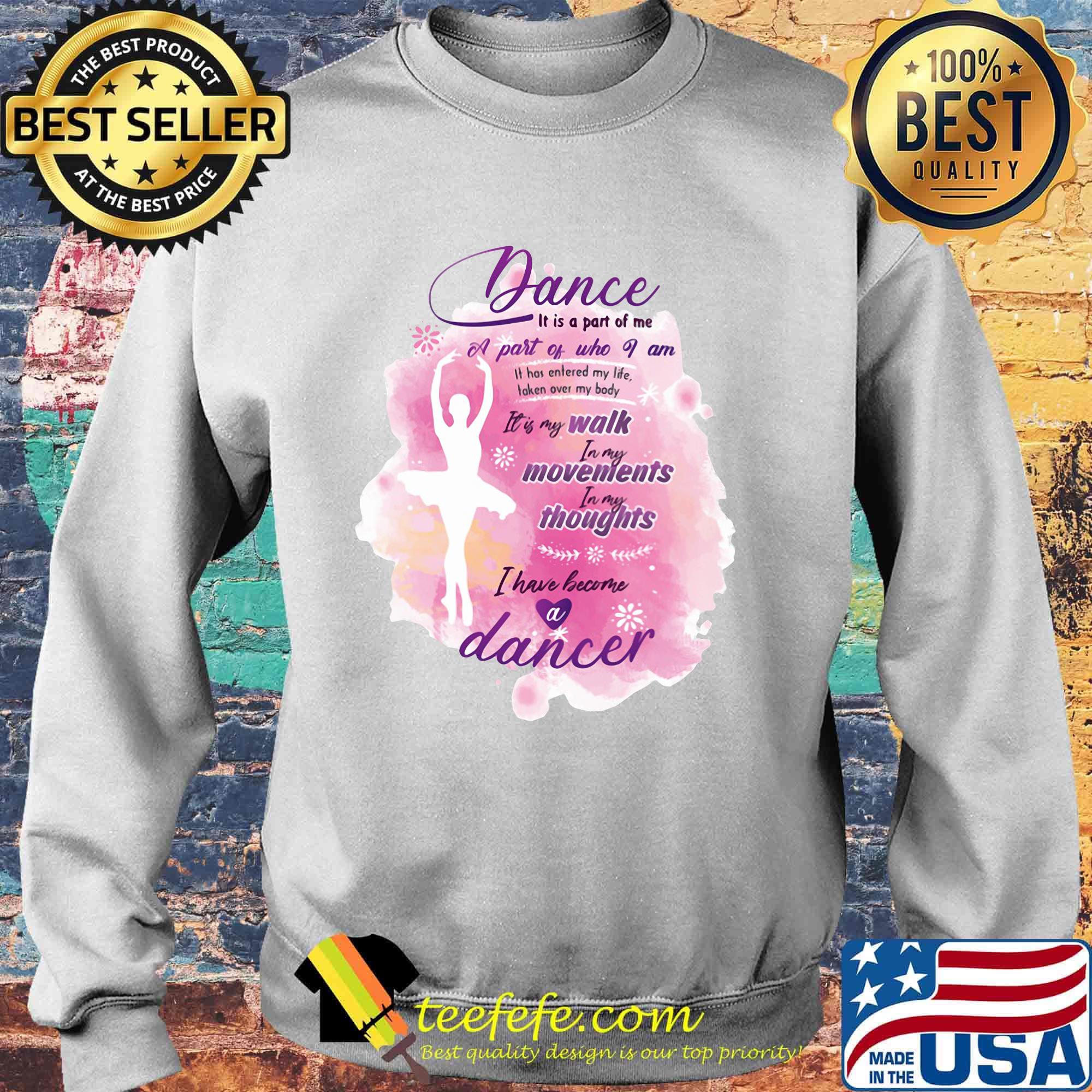 Dance It is part of me a part of who I am walk movements thoughts ballet s Sweater Dance It is part of me a part of who I am walk movements thoughts ballet s Sweater