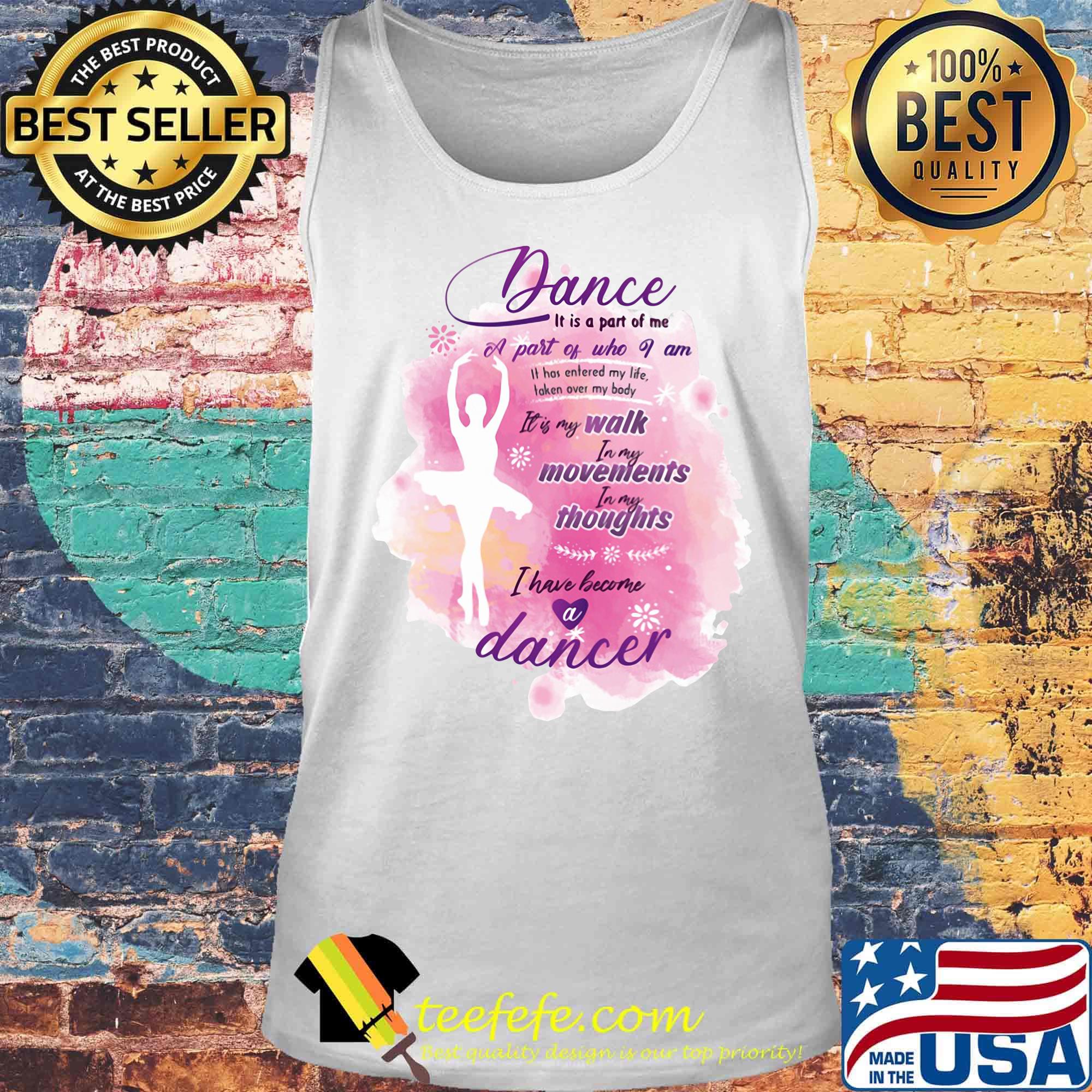 Dance It is part of me a part of who I am walk movements thoughts ballet s Tank top Dance It is part of me a part of who I am walk movements thoughts ballet s Tank top