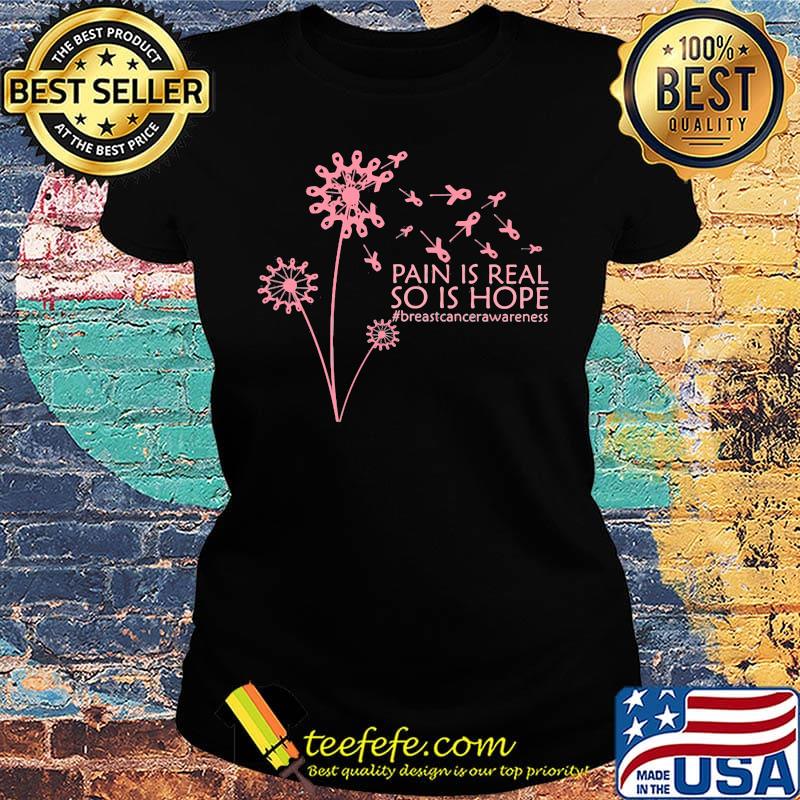 Dandelion cancer pain is real so is hope s Ladies tee Dandelion cancer pain is real so is hope s Ladies tee