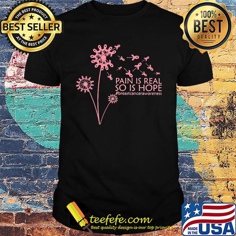 Dandelion cancer pain is real so is hope shirt