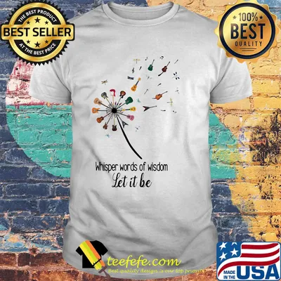 Dandelion guitar dragonfly whisper words of wisdom let it be shirt
