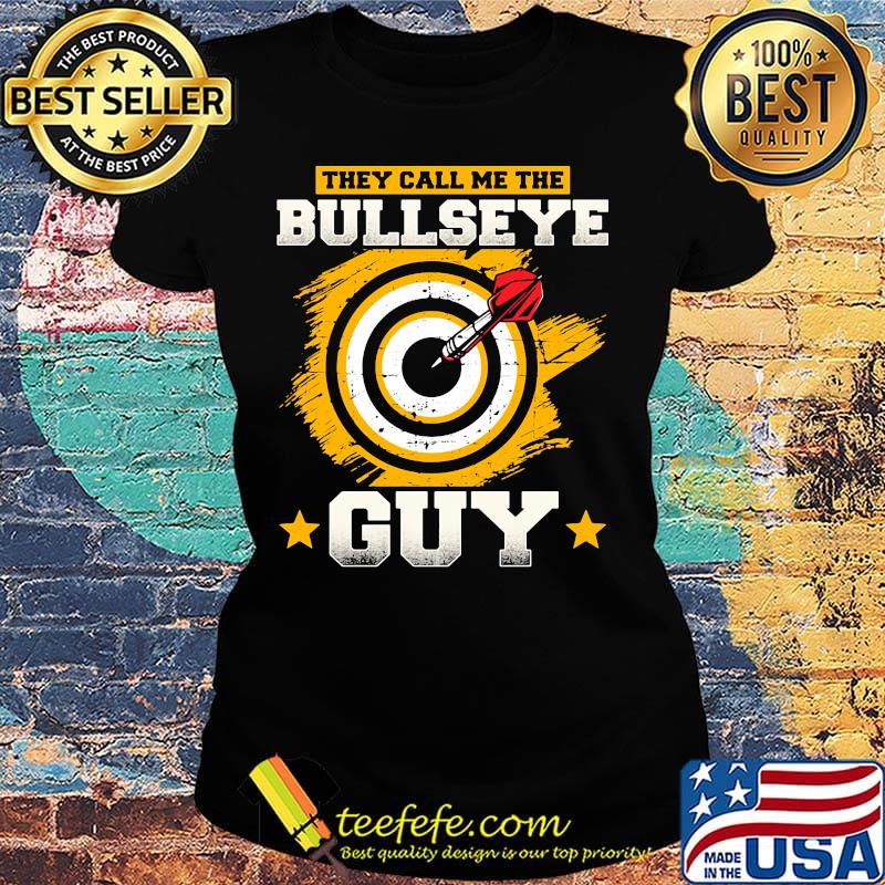 Darts they call me the bullseye guy stars s Ladies tee Darts they call me the bullseye guy stars s Ladies tee