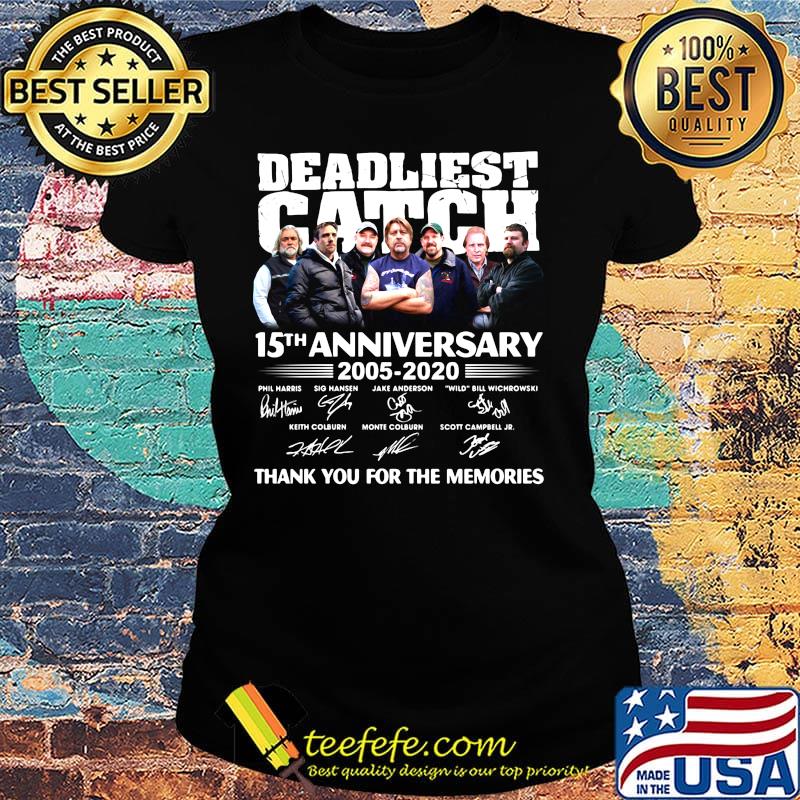 Deadliest catch 15th anniversary 2005 2020 thank you for the memories signatures s Ladies tee Deadliest catch 15th anniversary 2005 2020 thank you for the memories signatures s Ladies tee