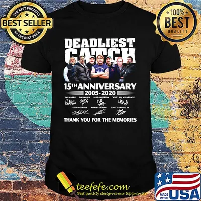 Deadliest catch 15th anniversary 2005 2020 thank you for the memories signatures shirt