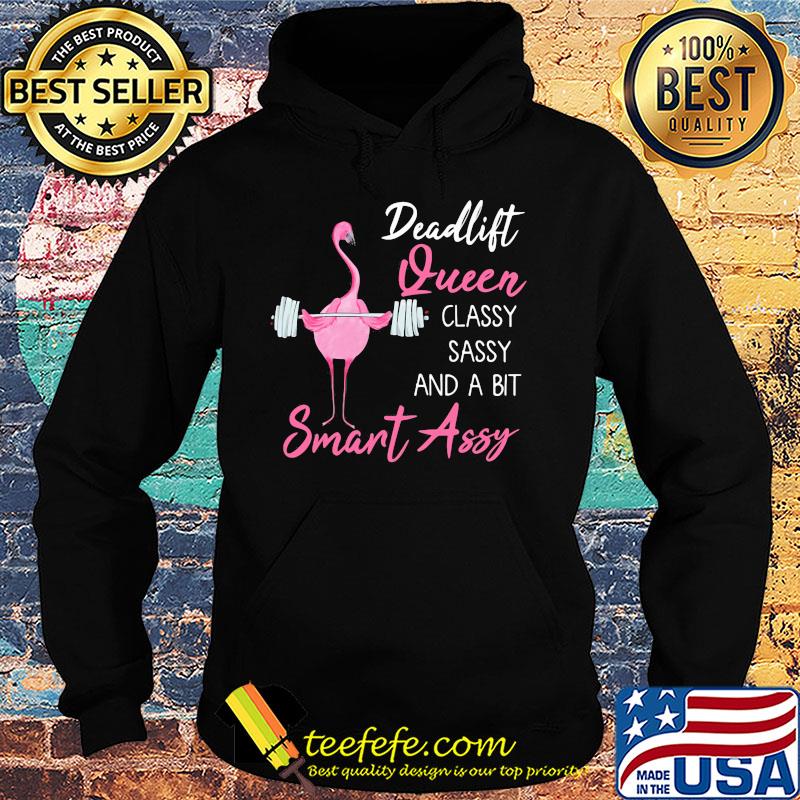 Deadlift Queen classy sassy and a bit smant assy Greater flamingo Weight lifting s Hoodie Deadlift Queen classy sassy and a bit smant assy Greater flamingo Weight lifting s Hoodie