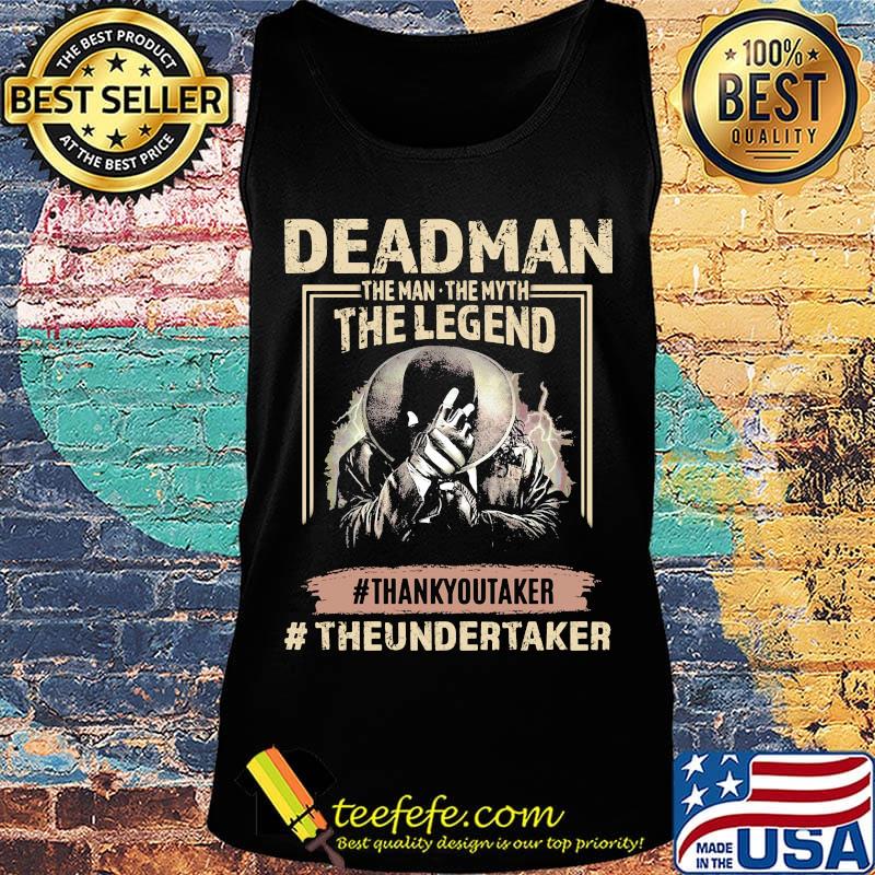 Deadman the man the myth the legend thank you taker theundertaker s Tank top Deadman the man the myth the legend thank you taker theundertaker s Tank top