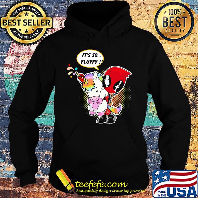 Deadpool hug Unicorn it's so fluffy s Hoodie Deadpool hug Unicorn it's so fluffy s Hoodie