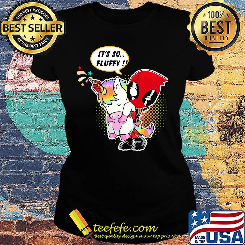 Deadpool hug Unicorn it's so fluffy s Ladies tee Deadpool hug Unicorn it's so fluffy s Ladies tee
