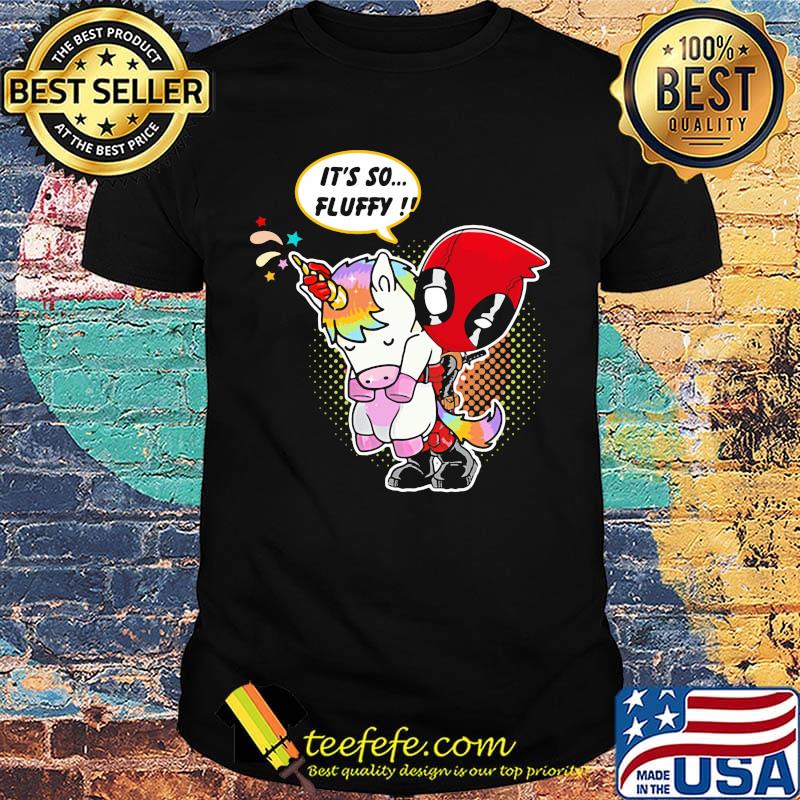 Deadpool hug Unicorn it's so fluffy shirt Deadpool hug Unicorn it's so fluffy shirt