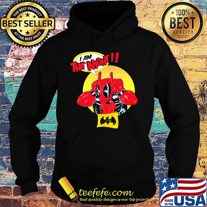 Deadpool I am the night s Hoodie Deadpool I am the night s Hoodie