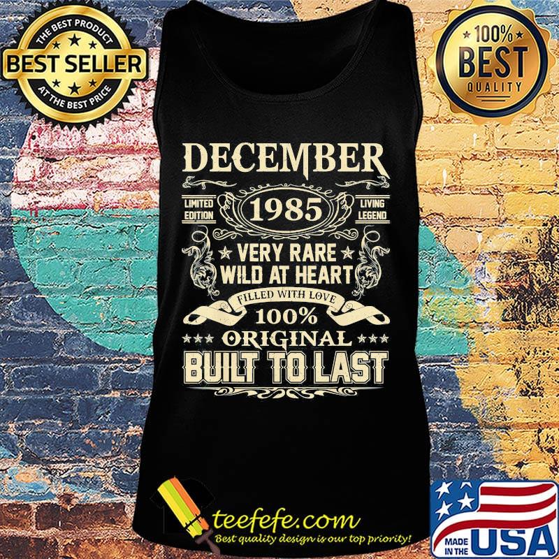 December 1985 limited edition living legend very rare wild at heart filled with love 100% original built to last s Tank top December 1985 limited edition living legend very rare wild at heart filled with love 100% original built to last s Tank top