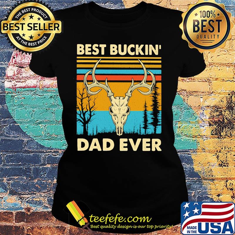 Deer best buckin dad ever vintage retro s Ladies tee Deer best buckin dad ever vintage retro s Ladies tee