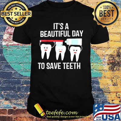 Dentist it's a beautiful day to save teeth shirt