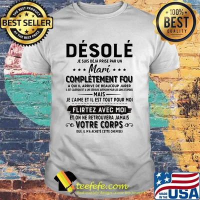 DESOLÉ JE SUIS DÉJÀ PRISE PAR UN MARI shirt