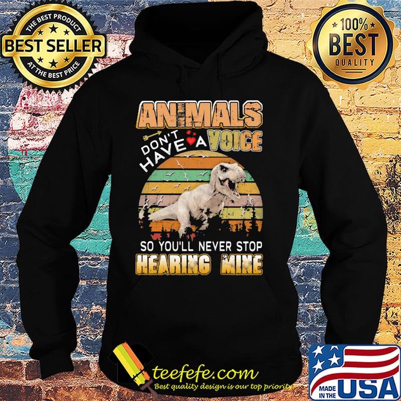 Dinosaur animals don't have a voice so you'll never stop hearing mine hearts vintage retro s Hoodie Dinosaur animals don't have a voice so you'll never stop hearing mine hearts vintage retro s Hoodie
