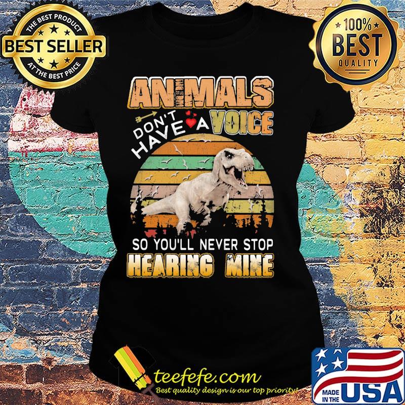 Dinosaur animals don't have a voice so you'll never stop hearing mine hearts vintage retro s Ladies tee Dinosaur animals don't have a voice so you'll never stop hearing mine hearts vintage retro s Ladies tee