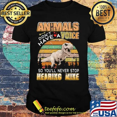 Dinosaur animals don't have a voice so you'll never stop hearing mine hearts vintage retro shirt