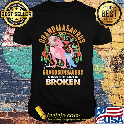 Dinosaur grandmasaurus and grandsonsaurus a bond that can't be broken shirt