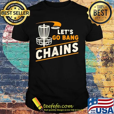 Disc golf let's go bang chains shirt