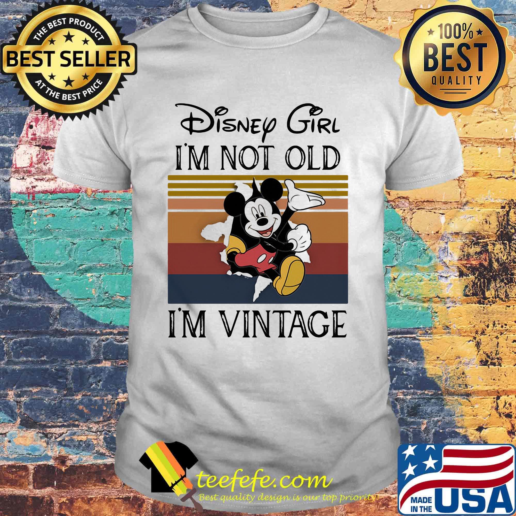 Disney girl i'm not old i'm vintage retro shirt Disney girl i'm not old i'm vintage retro shirt