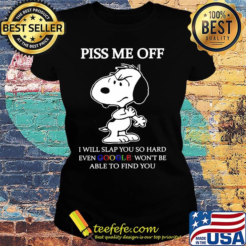 Disney snoopy piss me off i will slap you so hard even google won't be able to find you 2020 s Ladies tee Disney snoopy piss me off i will slap you so hard even google won't be able to find you 2020 s Ladies tee