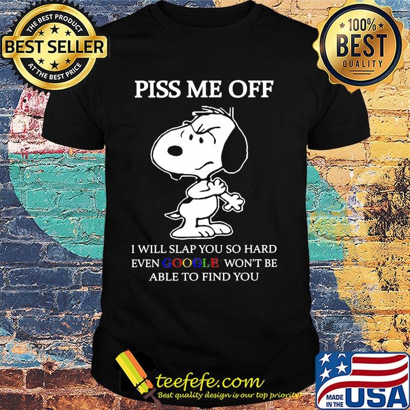 Disney snoopy piss me off i will slap you so hard even google won't be able to find you 2020 shirt Disney snoopy piss me off i will slap you so hard even google won't be able to find you 2020 shirt