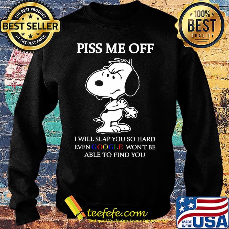 Disney snoopy piss me off i will slap you so hard even google won't be able to find you s Sweater Disney snoopy piss me off i will slap you so hard even google won't be able to find you s Sweater