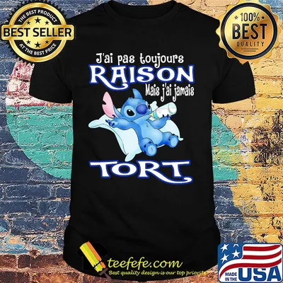 Disney stitch J'ai pas toujours raison mais j'ai jamais tort shirt