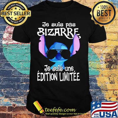 Disney stitch je suis pas bizarre je suis une edition limitee shirt