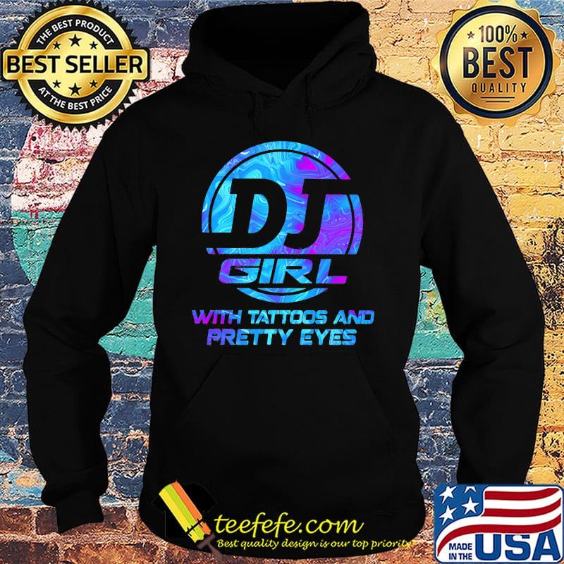 Dj girl with tattoos and pretty eyes s Hoodie Dj girl with tattoos and pretty eyes s Hoodie